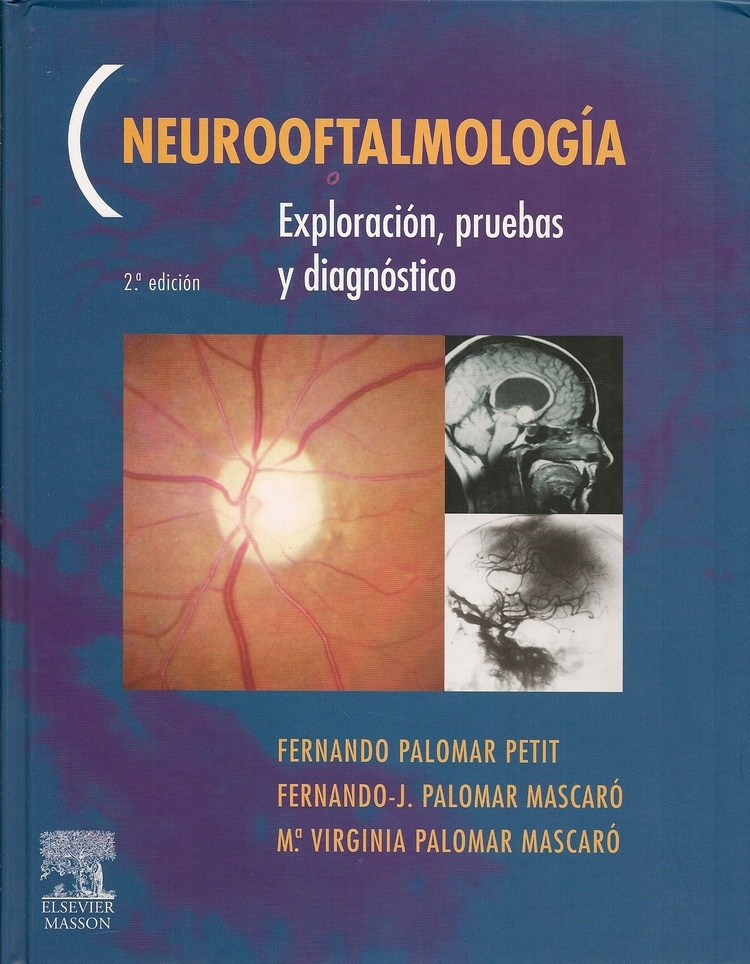 Palomar Petit, F., Palomar Mascaró, F.J., Palomar Mascaró, Mª V. Neurooftalmología. Exploración, pruebas y diagnóstico.Barcelona: Elsevier-Masson, 2008.